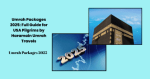 Umrah Packages 2025 with hotels near Haram for pilgrims from USA, UK, and Canada