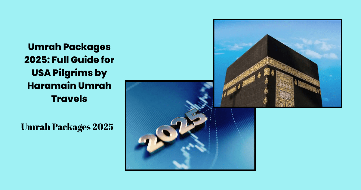 Umrah Packages 2025 with hotels near Haram for pilgrims from USA, UK, and Canada