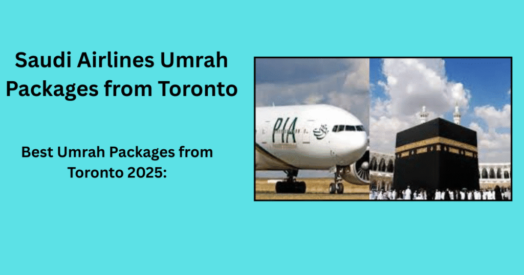 Complete 2025 Umrah travel guide and packages from Toronto Canada