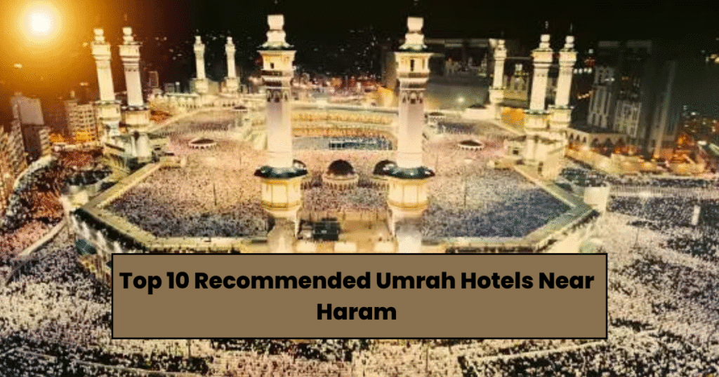 Top Makkah hotel options near Masjid al-Haram for Umrah pilgrims.