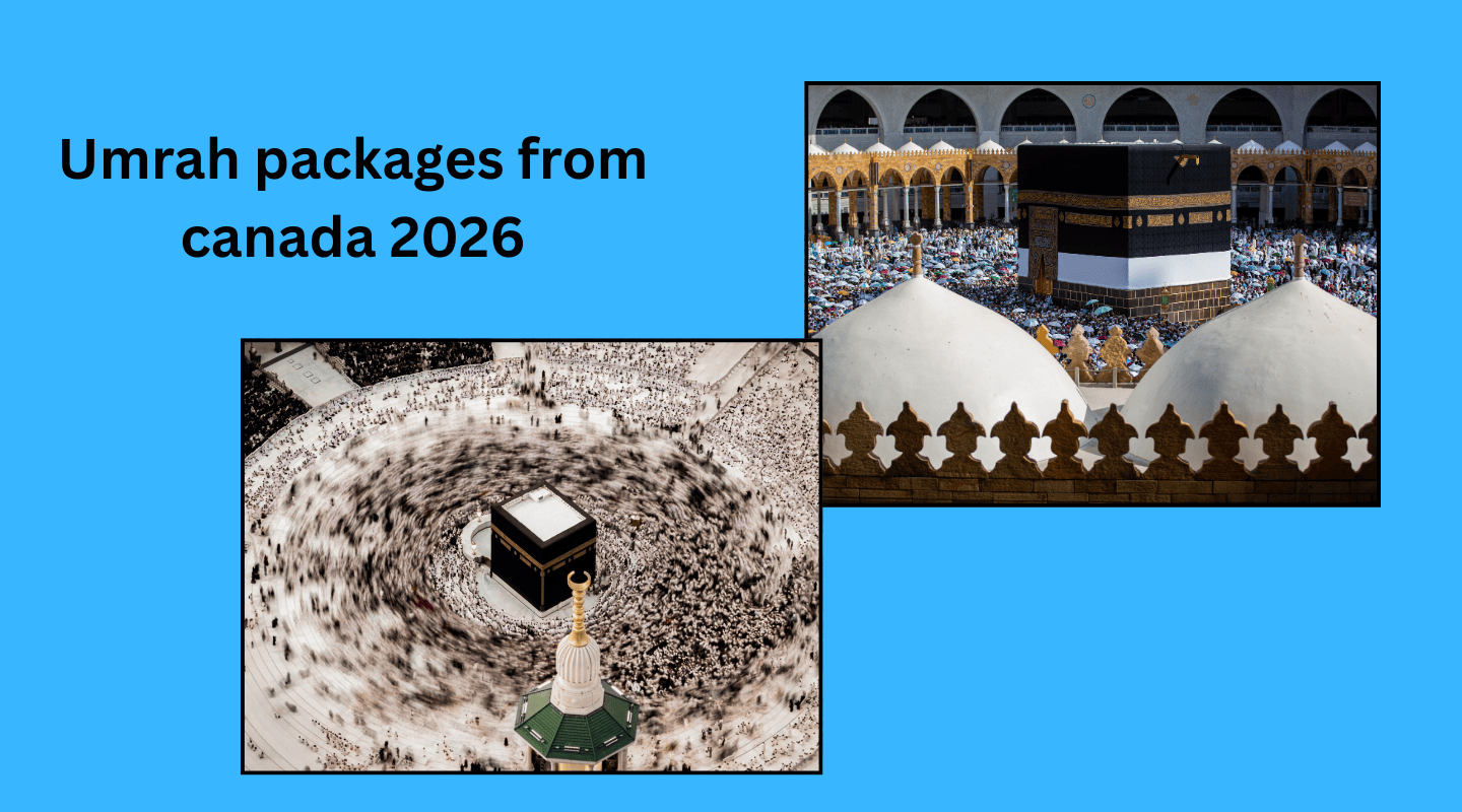 Umrah packages from Canada 2026 – flights, hotels and visa guide